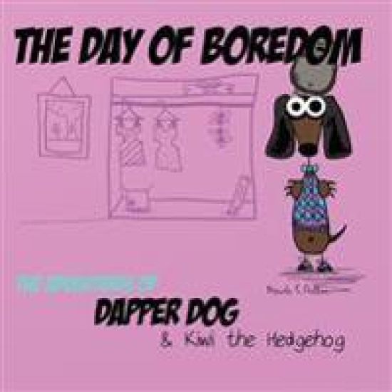 The Day of Boredom: The Adventures of Dapper Dog and Kiwi the Hedgehog