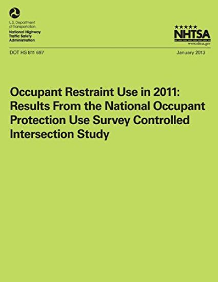 Occupant Restraint Use in 2011: Results From the National Occupant Protection Use Survey Controlled Intersection Study