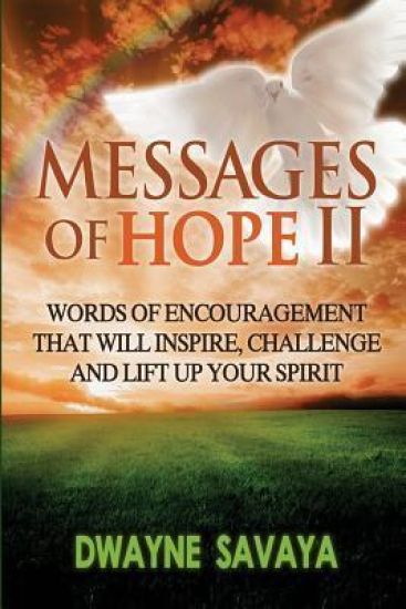 Messages Of Hope Volume 2: : Words of Encouragement That Will Inspire, Challenge and Lift Up Your Spirit