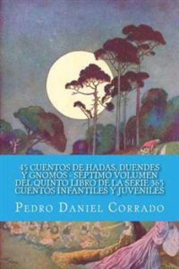 45 Cuentos de Hadas, Duendes y Gnomos - Septimo Volumen: 365 Cuentos Infantiles y Juveniles