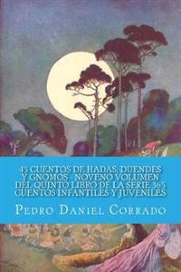 45 Cuentos de Hadas, Duendes y Gnomos - Noveno Volumen: 365 Cuentos Infantiles y Juveniles