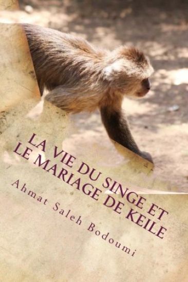 La vie du singe et Le mariage de Keile