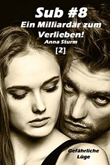 Sub #8 - Ein Milliardär zum Verlieben! (2): Gefährliche Lüge