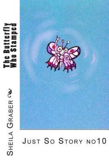 The Butterfly Who Stamped: Just So Story no10