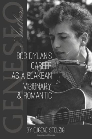 Bob Dylan's Career as a Blakean Visionary and Romantic