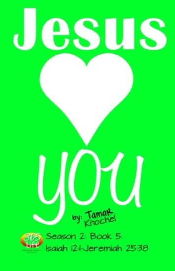 Jesus Loves YOU: Isaiah 12:1-Jeremiah 25:38