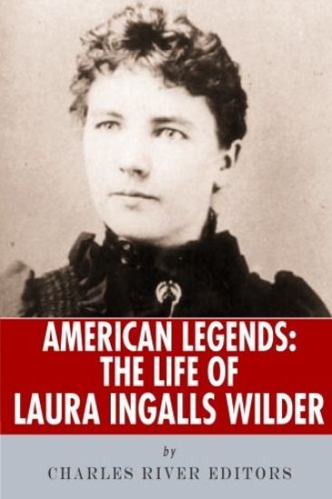 American Legends: The Life of Laura Ingalls Wilder
