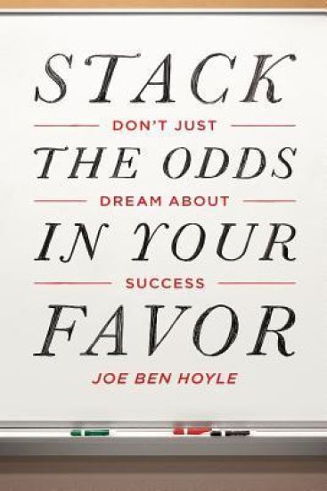 Don't Just Dream About Success: Stack the Odds in Your Favor: Don't Just Dream About Success: Stack the Odds in Your Favor