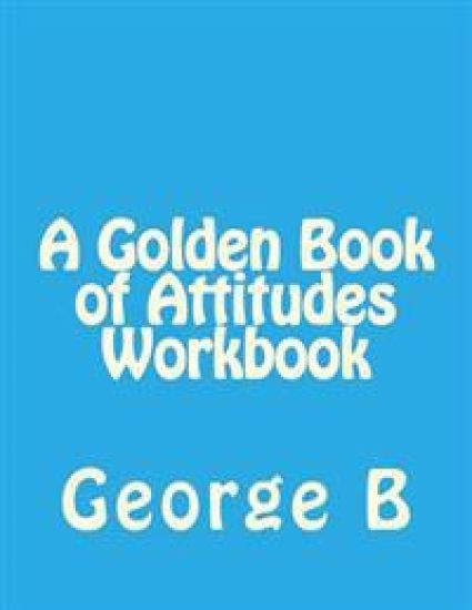 A Golden Book of Attitudes Workbook
