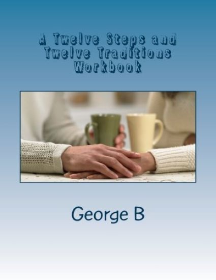A Twelve Steps and Twelve Traditions Workbook: for Families and Friends of Alcoholics
