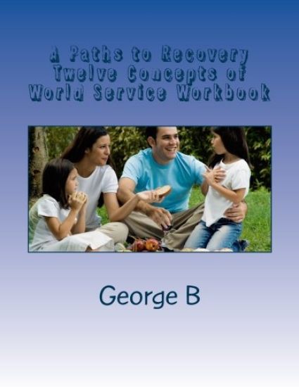 A Paths to Recovery Twelve Concepts of World Service Workbook: for Families and Friends of Alcoholics