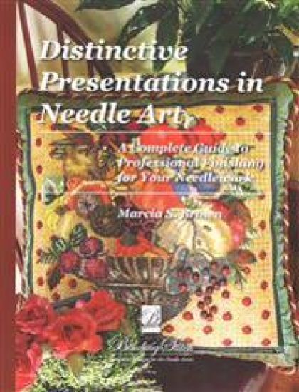 Distinctive Presentations In Needle Art: A Complete Guide to Professional Finishing for Your Needlework