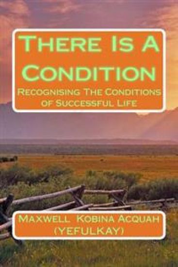 There Is A Condition: RecognisingThe Conditions of Successful Life