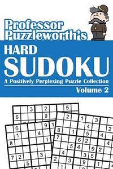 Professor Puzzleworth's Hard Sudoku: A Positively Perplexing Puzzle Collection