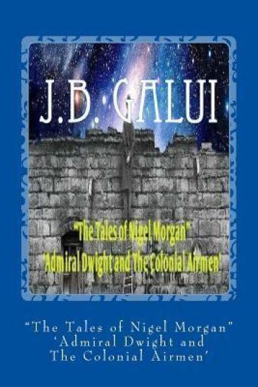 "The Tales of Nigel Morgan" 'Admiral Dwight and The Colonial Airmen'