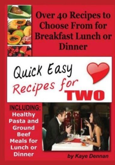Quick Easy Recipes for Two: Including Healthy Pasta and Ground Beef Meals for Lunch or Dinner