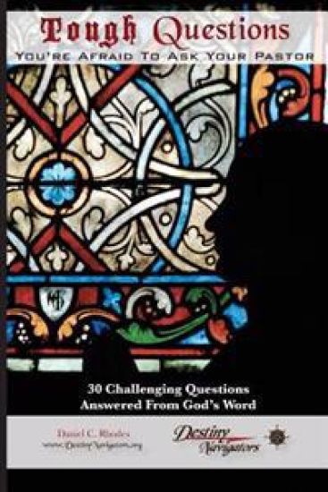 Tough Questions...You're Afraid to Ask Your Pastor: 30 Challenging Questions Answered From God's Word