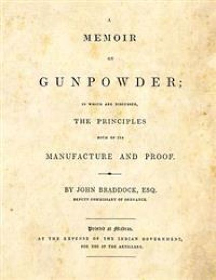 A Memoir on Gunpowder: in which are discussed the Principles both of its Manufacture and Proof