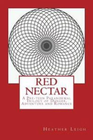 Red Nectar: A Young Adult Novel Of Telepathy, Danger, And Romance