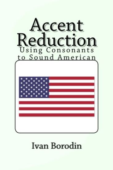 Accent Reduction: Using Consonants to Sound American