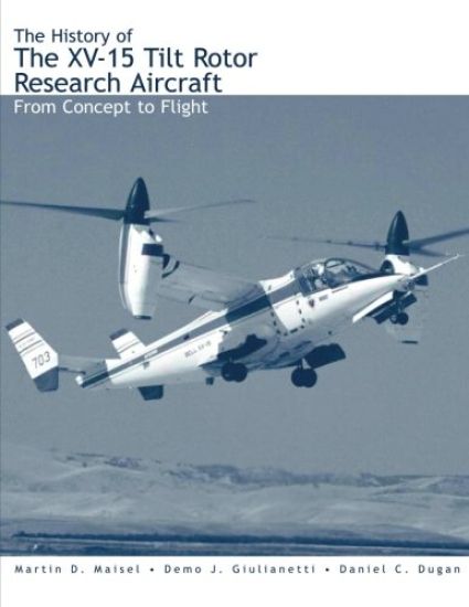 The History of the XV-15 Tilt Rotor Research Aircraft: From Concept to Flight