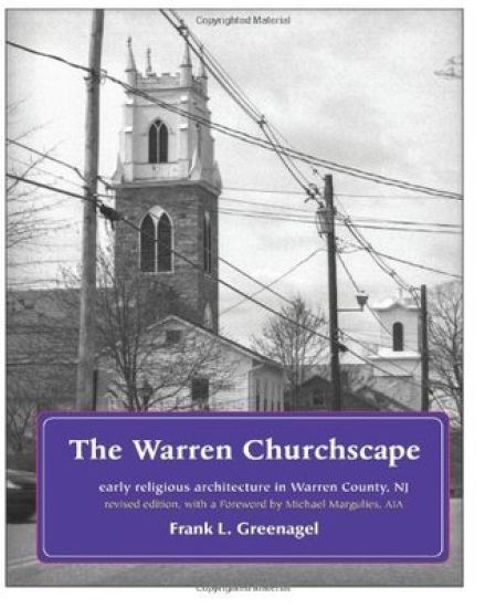 The Warren Churchscape: religious architecture in 18th & 19th century Warren County, New Jersey