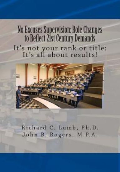 No Excuses Supervision: Role Changes to Reflect 21st Century Demands: It's not your rank or title: It's all about results?