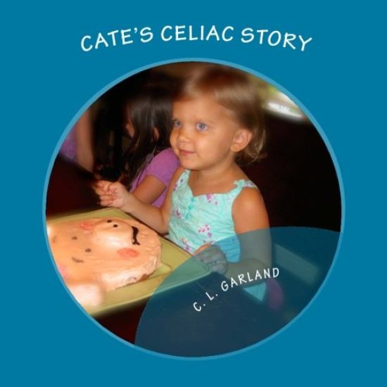 Cate's Celiac Story: A Journey of Understanding Celiac and Discovering Healthy Gluten-Free Foods