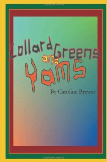 Collard Greens and Yams: A Rhythmic, Rhyming Soul Food Odyssey