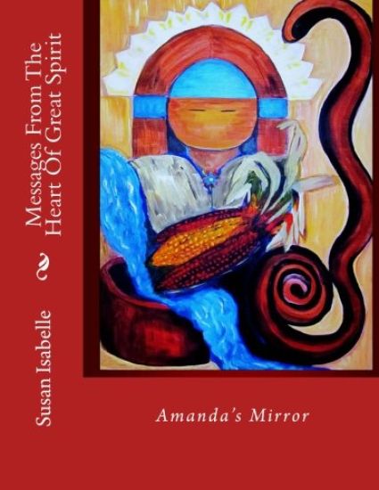 Messages From The Heart Of Great Spirit: Amanda's Mirror