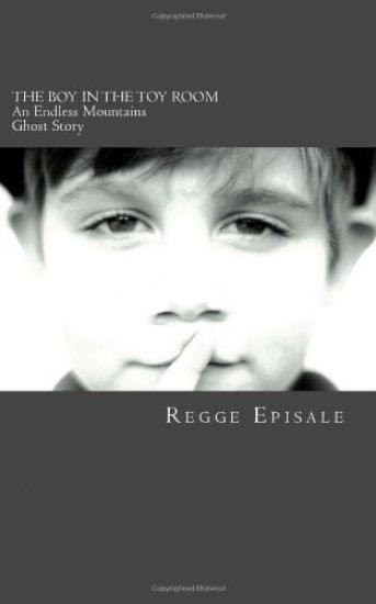 The Boy In the Toy Room: An Endless Mountains Ghost Story