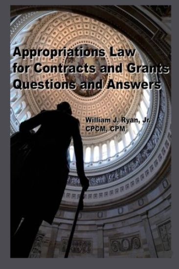 Appropriations Law for Contracts and Grants: Questions and Answers