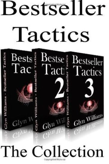 Bestseller Tactics - The Collection: Advanced author marketing techniques to help you sell more kindle books and make more money.