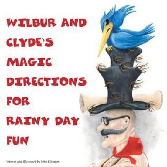 Wilbur and Clyde's Magic Directions for Rainy Day Fun