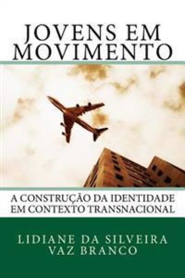Jovens em Movimento: A Construção da Identidade em Contexto Transnacional