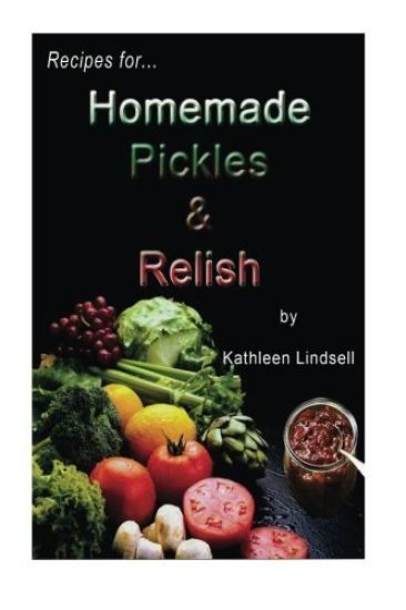 Recipes for Pickles & Relish: : by Kathleen Lindsell