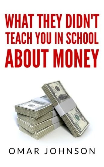 What They Didn't Teach You In School About Money