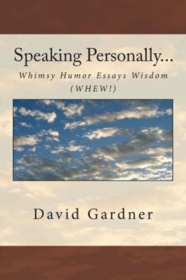 Speaking Personally...: Whimsy, Humor, Essays, Wisdom (WHEW)