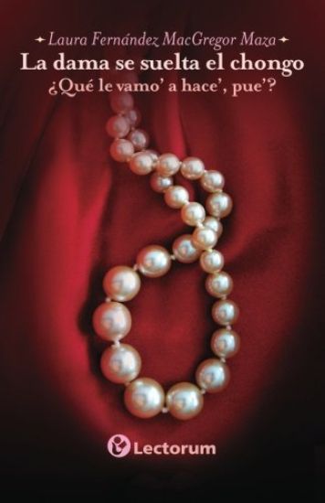 La dama se suelta el chongo: Que le vamo' a hace' pue'