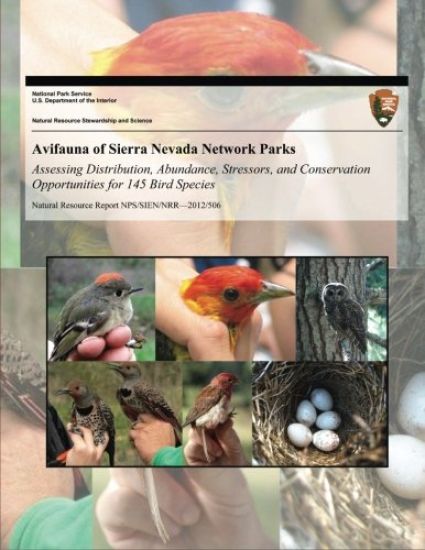 Avifauna of Sierra Nevada Network Parks: Assessing Distribution, Abundance, Stressors, and Conservation Opportunities for 145 Bird Species