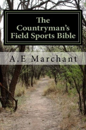 The Countryman's Field Sports Bible: A lifetime of knowledge from the original outdoorsman