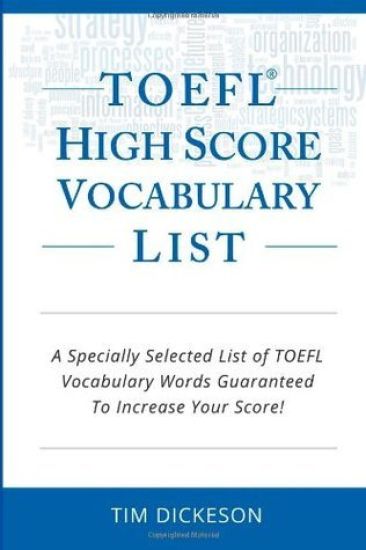TOEFL iBT High Score Vocabulary List: A Specially Selected List Of TOEFL iBT Vocabulary Words Guaranteed To Increase Your Score!