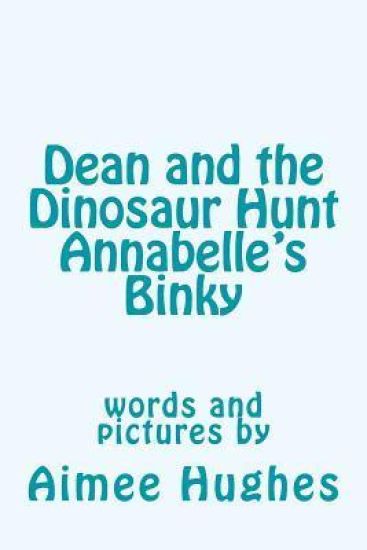 Dean and the Dinosaur Hunt Annabelle's Binky