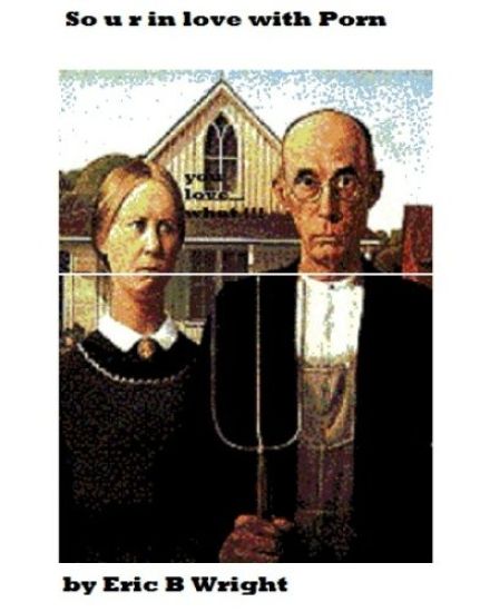 So u r in love with porn