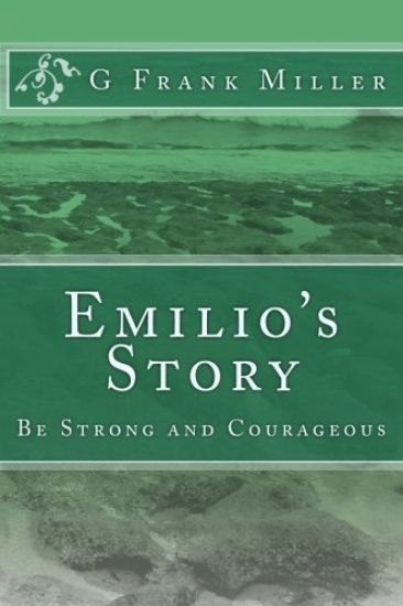 Emilio's Story: Be Strong and Courageous