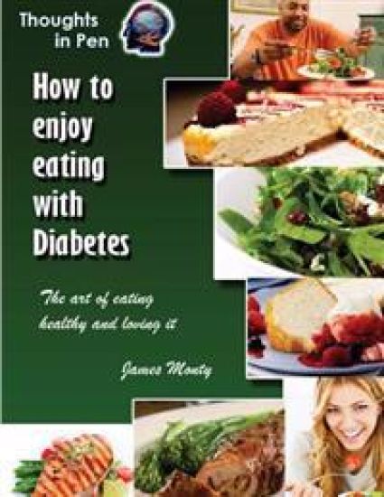How to Enjoy Eating With Diabetes: The Art Of Eating Healthy And Loving It
