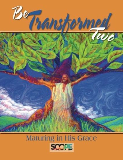 Be Transformed 2: Maturing in His Grace