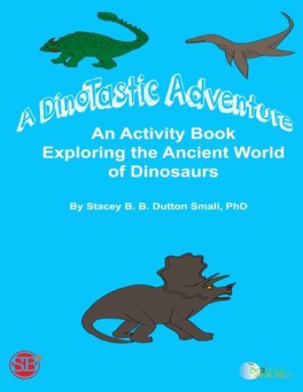 A DinoTastic Adventure: An activity book exploring the ancient world of Dinosaurs