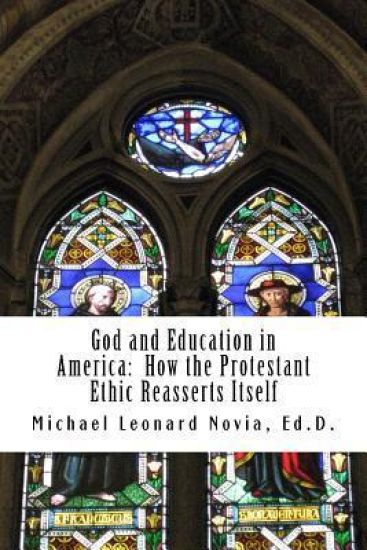 God and Education in America: How the Protestant Ethic Reasserts Itself