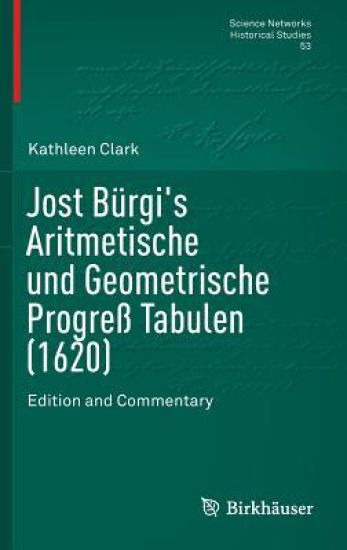 Jost Bürgi's Aritmetische und Geometrische Progreß Tabulen (1620)
